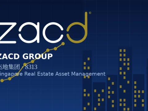 新加坡房地产综合资产管理控股公司：杰地集团 ZACD Group Ltd.(8313)